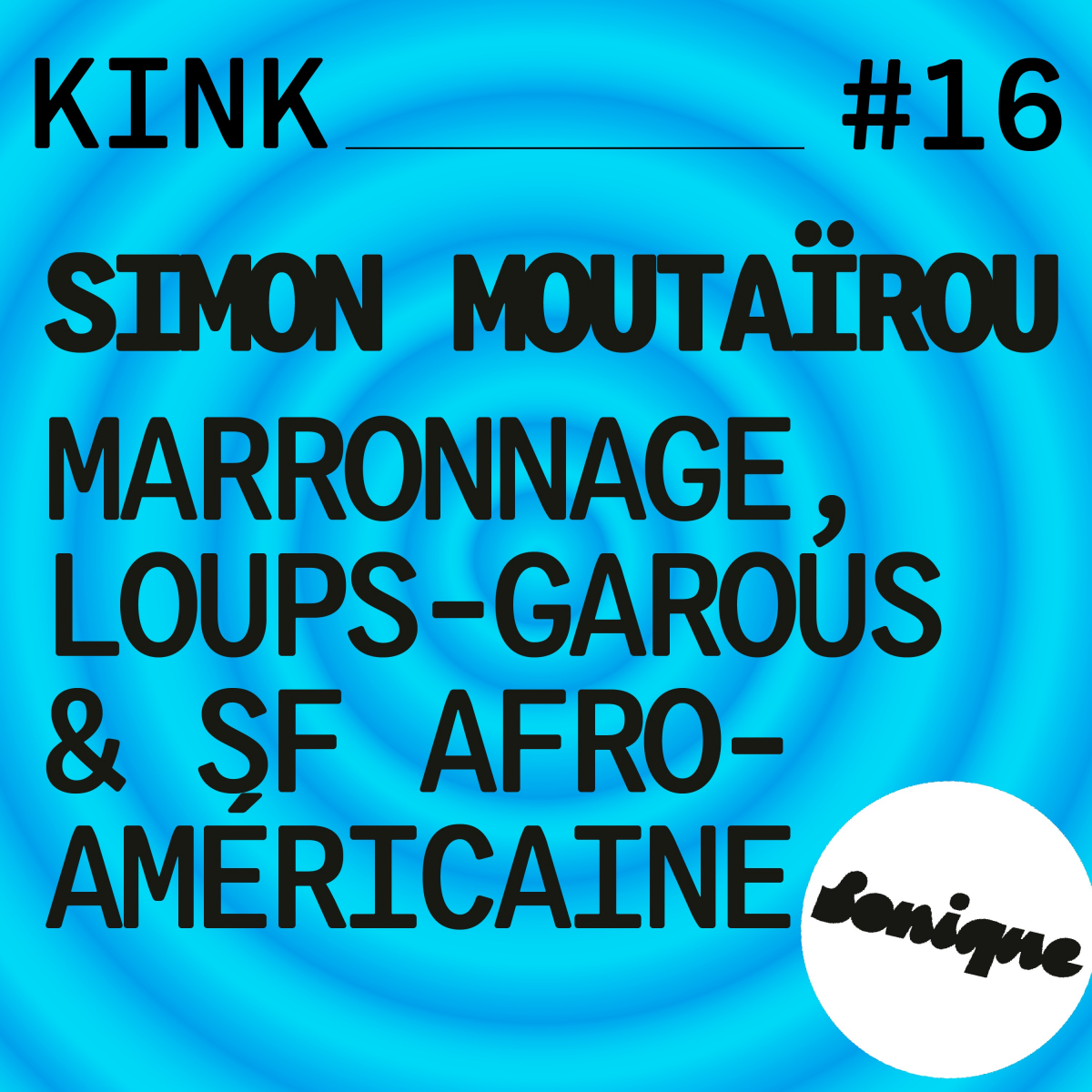 KINK #16 avec Simon Moutaïrou : marronnage, Loups-Garous & SF afro-américaine thumbnail