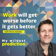 My Wildest Prediction - ‘Work will get worse before it gets better,’ with author and former VP of Twitter Bruce Daisley