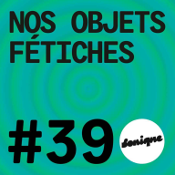 KINK - Kink #39 - Nos objets fétiches
