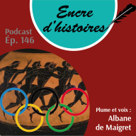 Encre d'histoires - Épisode 146 : Genèse des Jeux Olympiques