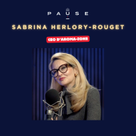 PAUSE - le podcast d’Alexandre Mars - Décrypter le succès d'Aroma-Zone avec Sabrina Herlory-Rouget