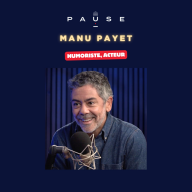 PAUSE - le podcast d’Alexandre Mars - Derrière les rires avec Manu Payet
