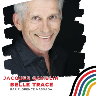 Belle Trace, Parcours de grands champions - Jacques Gamblin «J’aime l’émotion-mystère. L’émotion inattendue. Celle que je ne m’explique pas. »