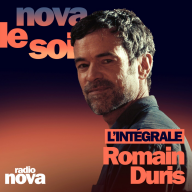 Nova le soir - Romain Duris - L'INTÉGRALE : le silence, The King of New York & parentalité