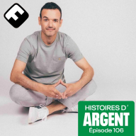 Histoires d'Argent - Fabien Olicard : l'argent selon son cerveau cartésien et créatif #Bestof