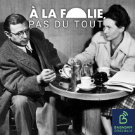 A la folie, pas du tout - [FORMAT POCHE] Simone de Beauvoir et Jean-Paul Sartre : l'épanouissement personnel au centre