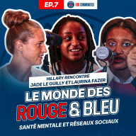 Le Monde des Rouge et Bleu - Épisode 7 : Laurina Fazer x Hillary & Jade Le Guilly - Santé mentale et réseaux sociaux