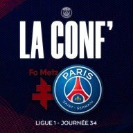 La conf' - Ligue 1 / 34e journée / FC Metz - Paris Saint-Germain