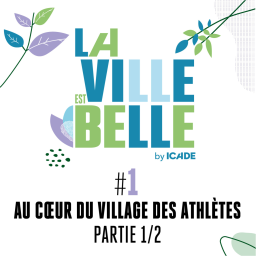 Au cœur du Village des Athlètes, modèle de neutralité carbone, partie 1/2