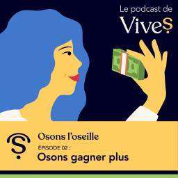 EPISODE 2 : Osons gagner plus