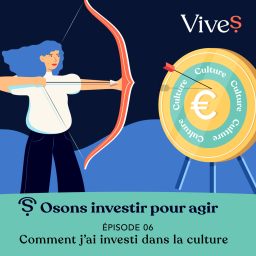 EPISODE 6 : "Comment j'ai investi dans la culture"