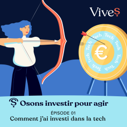 EPISODE 1 : "Comment j'ai investi dans la tech"