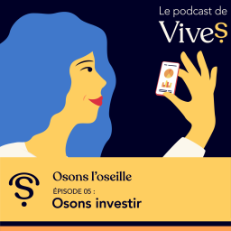 EPISODE 5 : Osons investir