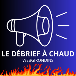 Le Débrief à Chaud - Le Débrief à Chaud de Bordeaux-Guingamp (1-0)