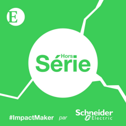 HORS-SÉRIE SCHNEIDER ELECTRIC – Entretien avec Louise Roger & Thierry Laquitaine #ImpactMaker- LE PODCAST – 1er partie