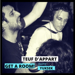 Teuf d'appart : Get a Room invite Yuksek