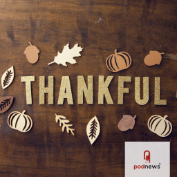 Things to be thankful for in podcasting