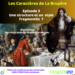 Episode 3 - Jean de La Bruyère, un écrivain à l'écriture fragmentée ?