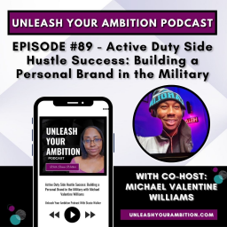 89: Active Duty Side Hustle Success: Building a Personal Brand in the Military with Michael Valentine Williams