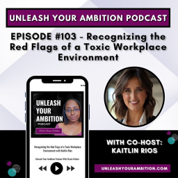 103: Recognizing the Red Flags of a Toxic Workplace Environment with Kaitlin Rios