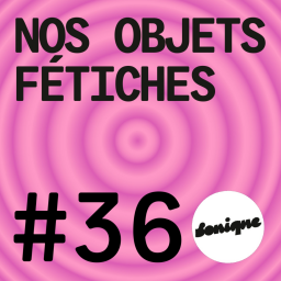 KINK #36 - Nos objets fétiches