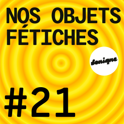 BONUS - Nos objets fétiches #21