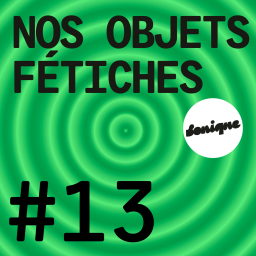 BONUS - Nos objets fétiches #13