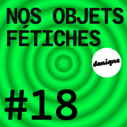 BONUS - Nos objets fétiches #18