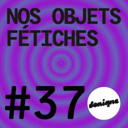 KINK #37 - Nos objets fétiches
