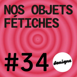 BONUS - Nos objets fétiches #34