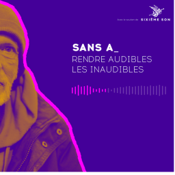 « Sans A » rend audibles les inaudibles… et donne la parole à Gérard