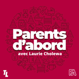 Découvrez Parents d'abords, présenté par Laurie Cholewa