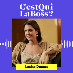 C'est qui la boss ? - Être autodidacte avec Louise Damas (Louise Damas)