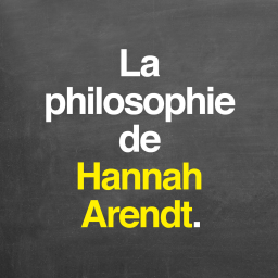 La philosophie de Hannah Arendt