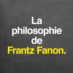 La philosophie de Frantz Fanon