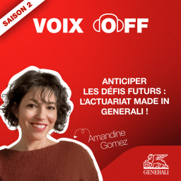 S2_ep05_Anticiper les défis futurs : l'actuariat made in Generali !