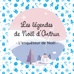 L'enquêteur de Noël 🔍 - les légendes de Noël d'Arthur