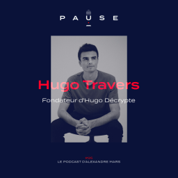 [REDIFFUSION] Hugo Travers, Fondateur d'Hugo Décrypte