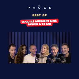 PAUSE - le podcast d’Alexandre Mars - Ce qu'ils auraient aimé savoir à 20 ans...