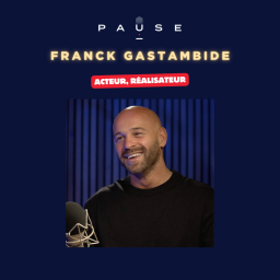PAUSE - le podcast d’Alexandre Mars - [REDIFFUSION] Peut-on réussir quand personne ne croit en nous ? La leçon de Franck Gastambide