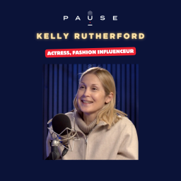 PAUSE - le podcast d’Alexandre Mars - Hollywood, Success and Gossip Girl with Kelly Rutherford