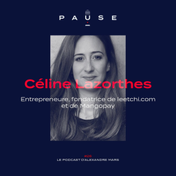 Céline Lazorthes, Entrepreneure, Fondatrice de leetchi.com & Mangopay