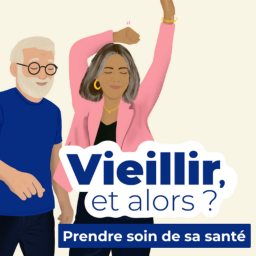 Vieillir, et alors ? - Épisode 1 - Prendre soin de sa santé