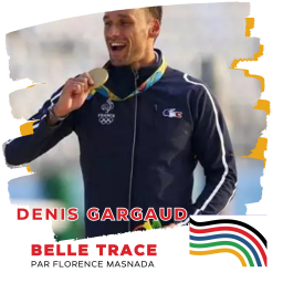 Belle Trace, Parcours de grands champions - Denis Gargaud : « Le matin de ma finale olympique, un juge voulait me disqualifier. »