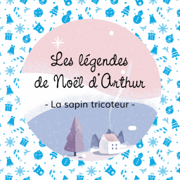 La sapin tricoteur - 🧶  - les légendes de Noël d'Arthur