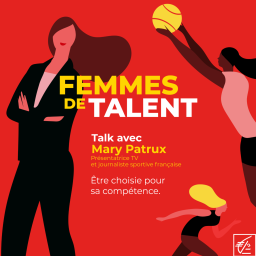 Talk avec Mary Patrux : Être choisie pour sa compétence