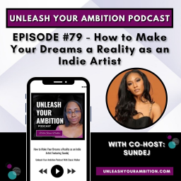 79: How to Make Your Dreams a Reality as an Indie Artist Featuring Sundej