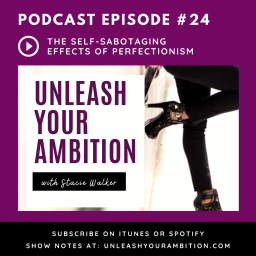 24: The Self-Sabotaging Effects of Perfectionism