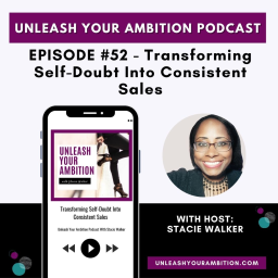 52: Transforming Self-Doubt Into Consistent Sales