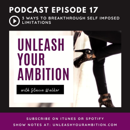 017: 3 Ways To Break Through Self-Imposed Limitations